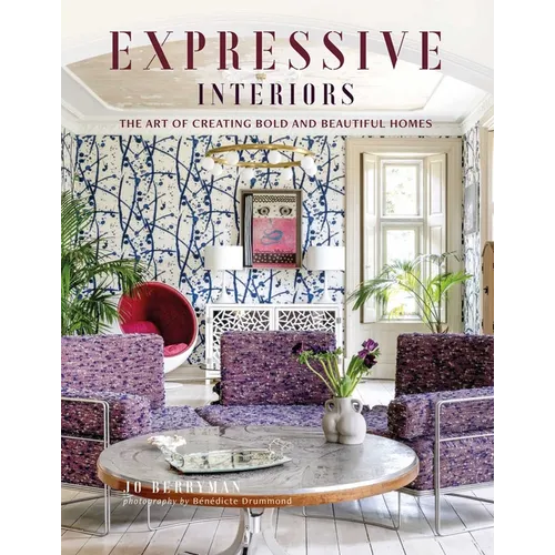 Expressive Interiors: The Art of Bold and Beautiful Homes - Hardcover