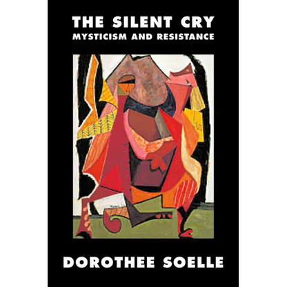 The Silent Cry: Mysticism and Resistance - Paperback