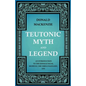 Teutonic Myth and Legend - An Introduction to the Eddas & Sagas, Beowulf, The Nibelungenlied, etc - Paperback