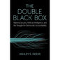 The Double Black Box: National Security, Artificial Intelligence, and the Struggle for Democratic Accountability - Hardcover