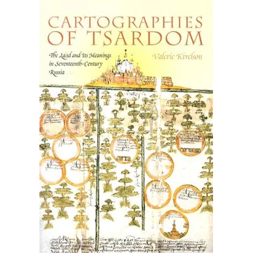 Cartographies of Tsardom: The Land and Its Meanings in Seventeenth-Century Russia - Paperback