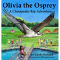 Olivia the Osprey: A Chesapeake Bay Adventure - Hardcover
