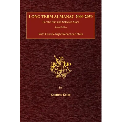 Long Term Almanac 2000-2050: For the Sun and Selected Stars With Concise Sight Reduction Tables, 2nd Edition (Hardcover) - Hardcover