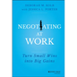 Negotiating at Work: Turn Small Wins Into Big Gains - Hardcover