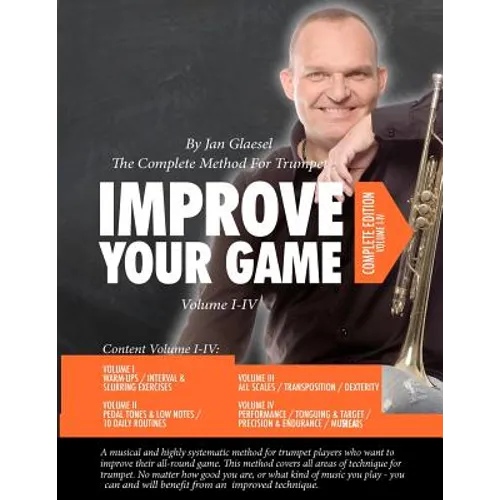 Improve Your Game Volume I-IV: The Complete Method For Trumpet - Paperback
