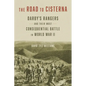 The Road to Cisterna: Darby's Rangers and Their Most Consequential Battle in World War II - Hardcover