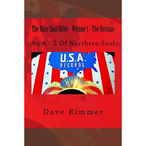 The Rare Soul Bible - Volume 1 - The Reissue: An A - Z Of Northern Soul - Paperback