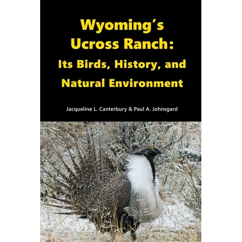 Wyoming's Ucross Ranch: Its Birds, History, and Natural Environment - Paperback