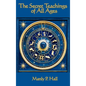The Secret Teachings of All Ages: An Encyclopedic Outline of Masonic, Hermetic, Qabbalistic and Rosicrucian Symbolical Philosophy - Hardcover