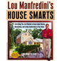 Lou Manfredini's House Smarts: Everything You Ever Wanted to Know About Buying, Maintaining, and Living Comfortably in Your Home - Paperback