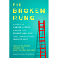 The Broken Rung: When the Career Ladder Breaks for Women--And How They Can Succeed in Spite of It - Hardcover