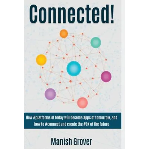 Connected!: How #Platforms of Today Will Become Apps of Tomorrow - Hardcover