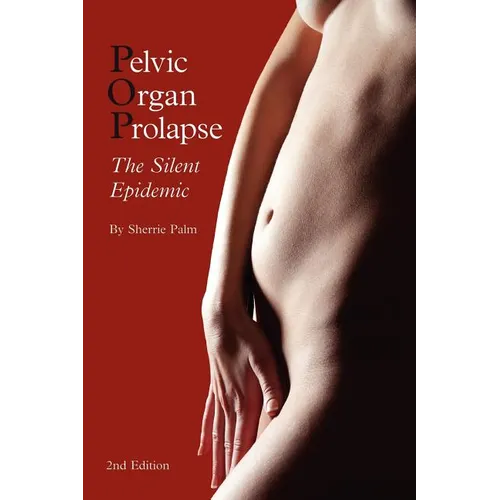 Pelvic Organ Prolapse: The Silent Epidemic - Paperback