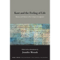 Kant and the Feeling of Life: Beauty and Nature in the Critique of Judgment - Hardcover