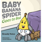 Baby Banana Spider Goes to Bed - Hardcover