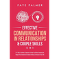 Effective Communication In Relationships & Couple Skills (2 in 1): 33+ Skills, Activities & Questions To Help You Better Communicate, Deepen Your Conn - Paperback