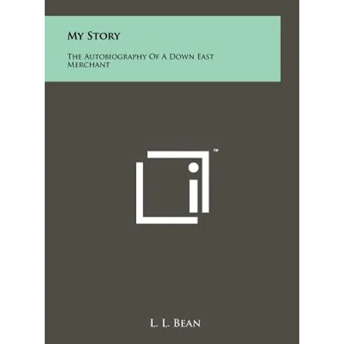 My Story: The Autobiography Of A Down East Merchant - Hardcover