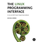 The Linux Programming Interface: A Linux and Unix System Programming Handbook - Hardcover
