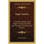 Magic Gardens: A Symbolic Rendering Of Angelic Communion With Man Through The Medium Of Flowers - Hardcover
