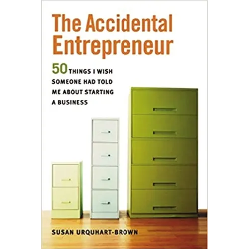 The Accidental Entrepreneur: The 50 Things I Wish Someone Had Told Me about Starting a Business - Paperback