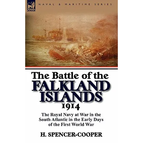 The Battle of the Falkland Islands 1914: the Royal Navy at War in the South Atlantic in the Early Days of the First World War - Paperback