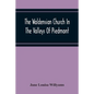 The Waldensian Church In The Valleys Of Piedmont: From The Earliest Period To The Present Time - Paperback
