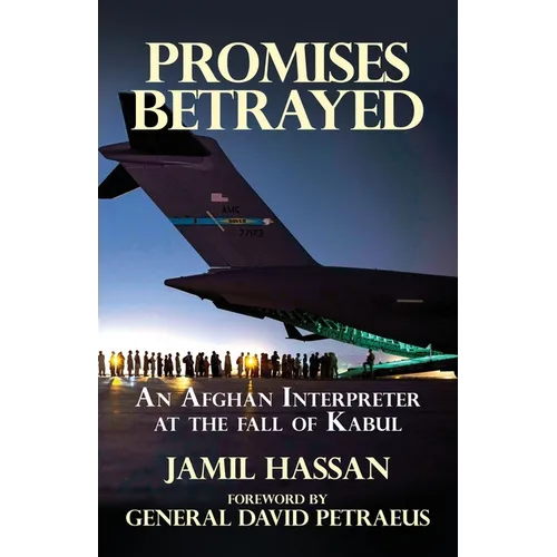 Promises Betrayed: An Afghan Interpreter at The Fall of Kabul - Paperback