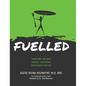 Fuelled: Transform Your Body Enhance Your Energy Supercharge Your Life - Hardcover