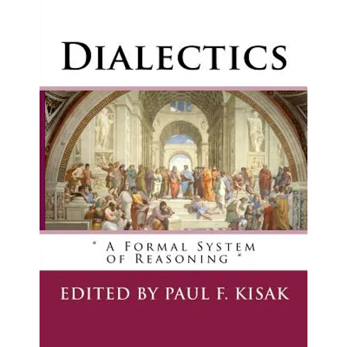 Dialectics: " A Formal System of Reasoning " - Paperback