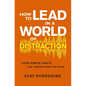 How to Lead in a World of Distraction: Four Simple Habits for Turning Down the Noise - Paperback