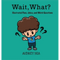 Wait, What? - Hardcover