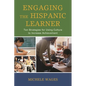 Engaging the Hispanic Learner: Ten Strategies for Using Culture to Increase Achievement - Hardcover