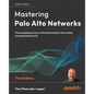 Mastering Palo Alto Networks - Third Edition: The complete journey to firewall mastery from setup to advanced security - Paperback