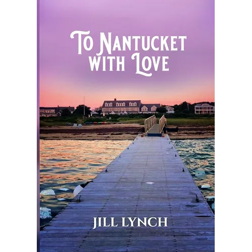To Nantucket With Love: An Epic Love Story - Paperback