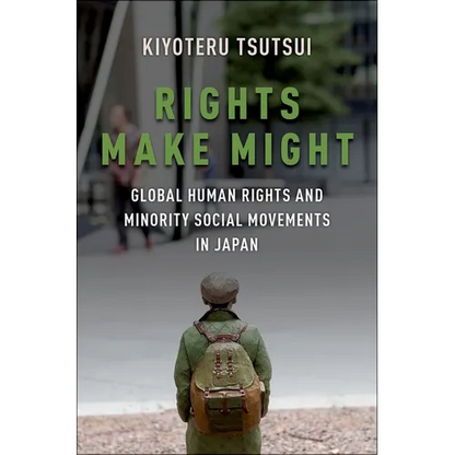 Rights Make Might: Global Human Rights and Minority Social Movements in Japan - Paperback