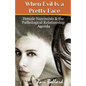 When Evil Is a Pretty Face: Female Narcissists & the Pathological Relationship Agenda - Paperback