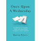 Once Upon A Wednesday: A collection of thoughts, ideas, and experiences wrapped in short vignettes - Hardcover