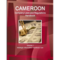 Cameroon Company Laws and Regulations Handbook Volume 1 Strategic Information and Basic Law - Paperback