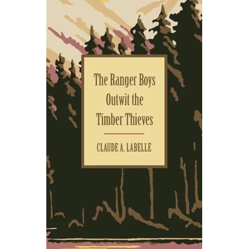 The Ranger Boys Outwit the Timber Thieves - Paperback