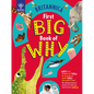 Britannica's First Big Book of Why: Why Can't Penguins Fly? Why Do We Brush Our Teeth? Why Does Popcorn Pop? the Ultimate Book of Answers for Kids Who - Hardcover
