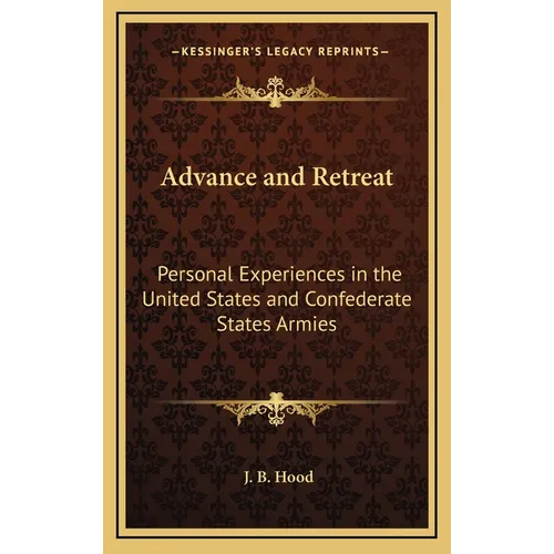 Advance and Retreat: Personal Experiences in the United States and Confederate States Armies - Hardcover