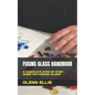 Fusing Glass Handbook: A Complete Step by Step Guide on Fussing Glass - Paperback