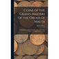 Coins of the Grand Masters of the Order of Malta: or Knights Hospitallers of St. John of Jerusalem, With a Chapter on the Money of the Crusades - Hardcover