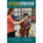 Up Bow, Down Bow: A Child with Down Syndrome and His Journey to Master the Cello - Paperback