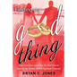 Finding My Good Thing: How God Can Lead You To Your Future Spouse By Dating With A Spiritual Purpose - Paperback
