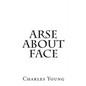 Arse about Face - Paperback