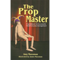 Prop Master: A Guidebook for Successful Theatrical Prop Management - Paperback