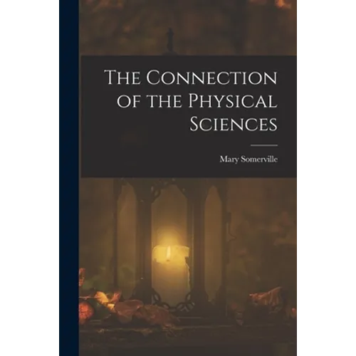 The Connection of the Physical Sciences - Paperback