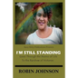 I'm Still Standing: Gone Through the Storms of Life to the Rainbow of Victories - Paperback