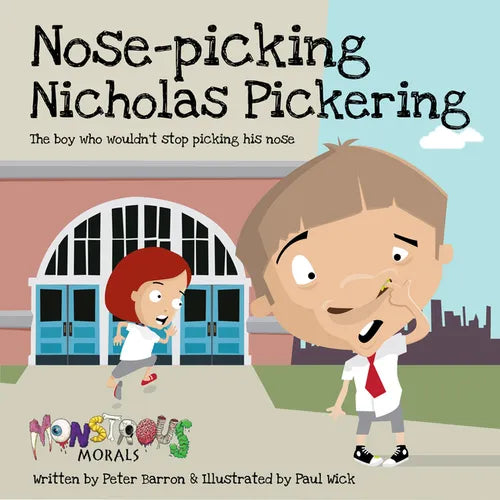 Nose Picking Nicholas Pickering: The Boy Who Wouldn't Stop Picking His Nose - Paperback